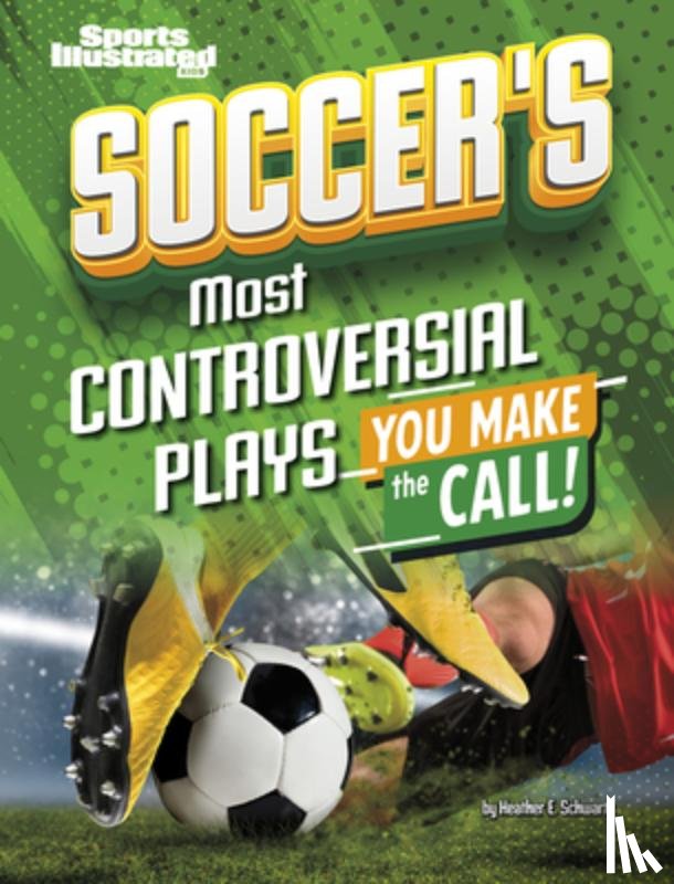 Schwartz, Heather E. - Soccer's Most Controversial Plays: You Make the Call