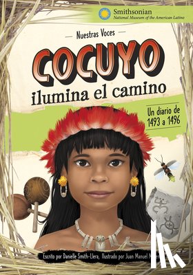 Smith-Llera, Danielle - Cocuyo Ilumina El Camino: Un Diario de 1493 a 1496