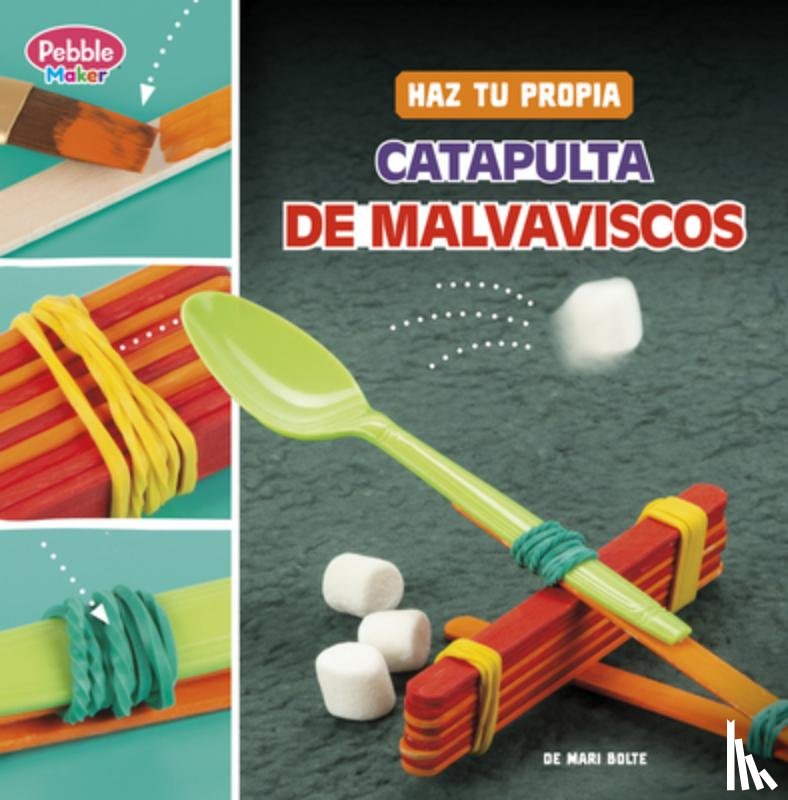 Bolte, Mari - Haz Tu Propia Catapulta de Malvaviscos