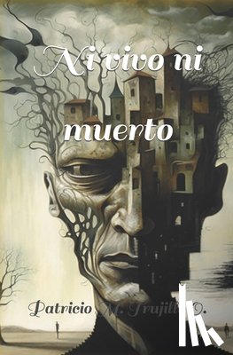 Trujillo O, Patricio M - Ni vivo ni muerto