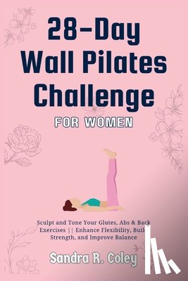 R Coley, Sandra - 28-Day Wall Pilates Challenge For Women