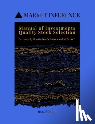 Dyer, George - Manual of Investments: Quality Stock Selection: Screened by Ben Graham's Factors and MI Score