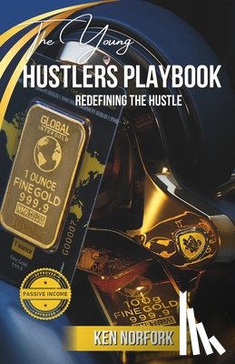 Norfork, Ken - The Young Hustler's Playbook: Redefining the Hustle