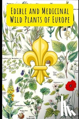 Zaupa, Thiago - Edible and Medicinal Wild Plants of Europe