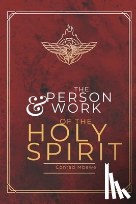 Mbewe, Conrad - The Person & Work of the Holy Spirit