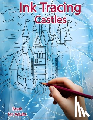 Polissou, Sonia - Ink Tracing Book for Adults: Castles: Reverse Coloring and Activity book