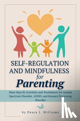 Williams, Peace J - Self-Regulation & Mindfulness for Parenting