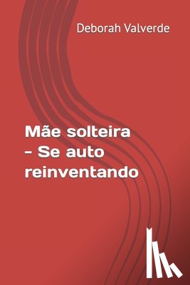 Valverde, Deborah - Mãe solteira - Se auto reinventando