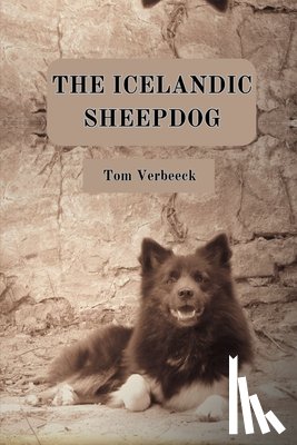 Verbeeck, Tom - The Icelandic Sheepdog: The dog of the Vikings