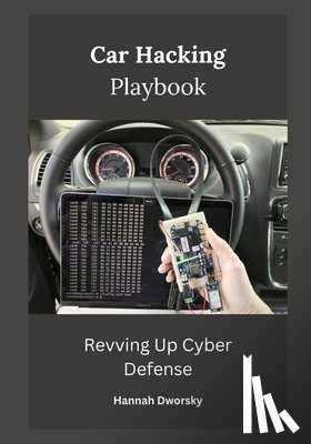 Dworsky, Hannah - Car Hacking Playbook: Revving Up Cyber Defense