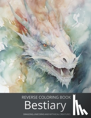Lvst, Wander - Bestiary, a Reverse Coloring Book for Teens and Adults: Ink Tracing Fantasy and Mythology with Dragons, Unicorns, and Beyond.