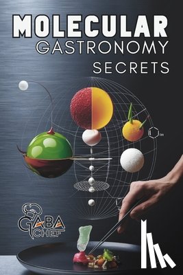 Publishing, Fusion Quill - Molecular Gastronomy Secrets: Advanced Techniques for Artistic Modern Cooking: Unlock Culinary Knowledge: Discovering the Wisdom of Flavor Mastering t