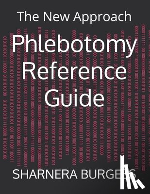 Burgess, Sharnera - Phlebotomy Reference Guide: The New Approach