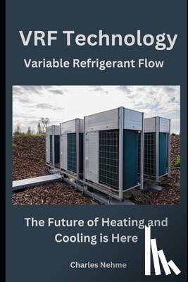 Nehme, Charles - VRF Technology: The Future of Heating and Cooling is Here