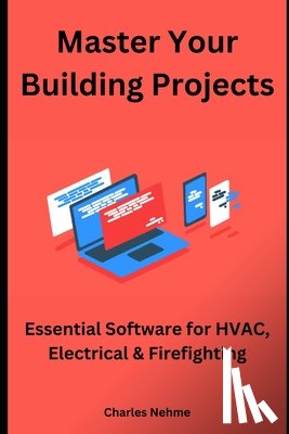 Nehme, Charles - Master Your Building Projects: Essential Software for HVAC, Electrical & Firefighting