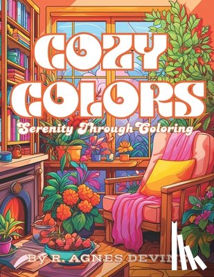 Devine, R. Agnes - Cozy Colors: Serenity through Coloring