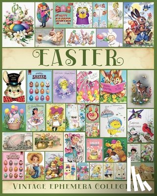 Walter, Valery D. - Easter Vintage Ephemera Collection: Over 200 Easter Images for Junk Journals, Scrapbooking, Collage, Decoupage