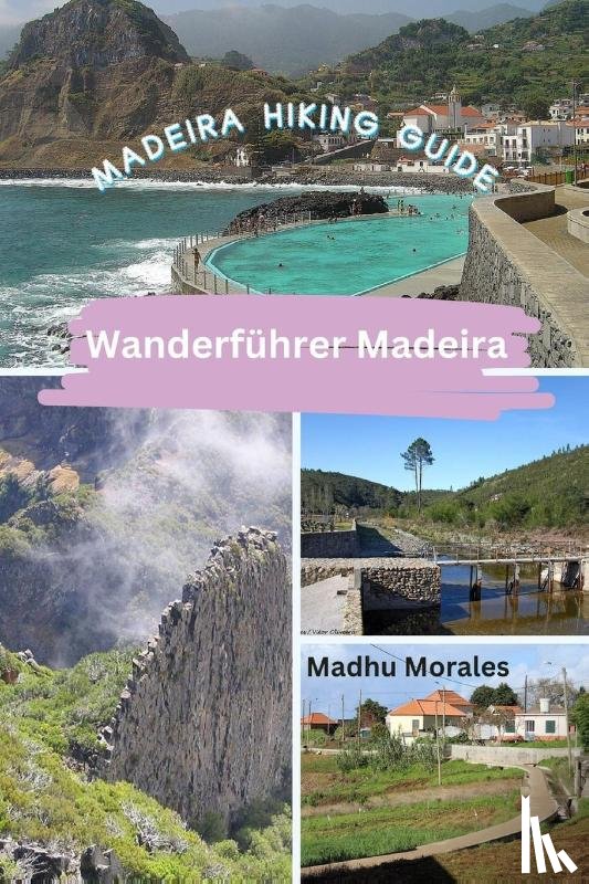 Morales, Madhu - Wanderfuhrer Madeira (Madeira Hiking Guide)