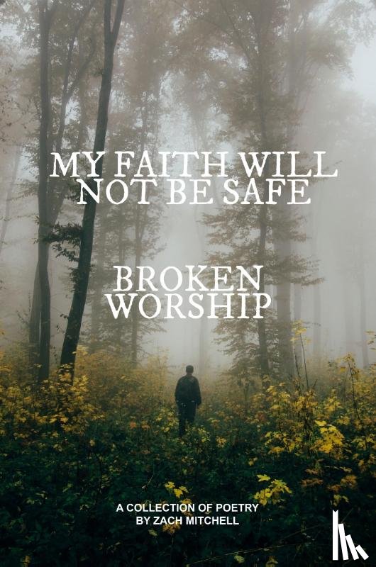Mitchell, Zach - My Faith Will Not Be Safe