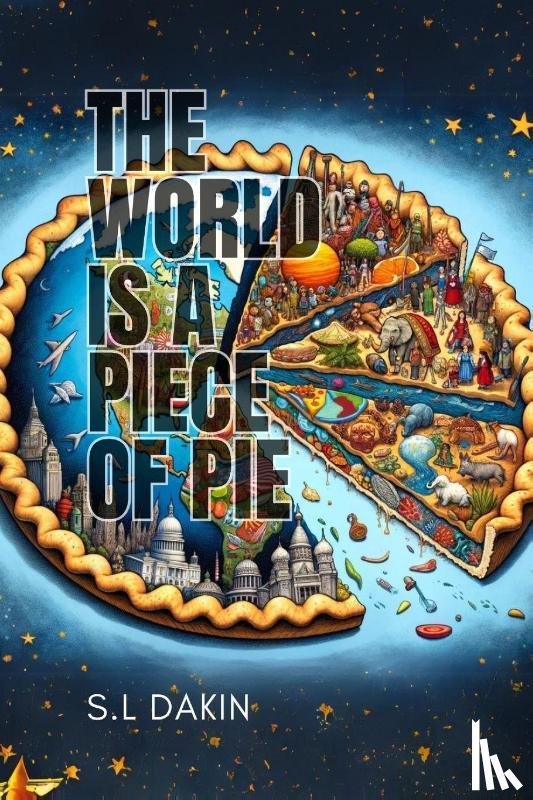 Dakin, S. L - The World is a Piece of Pie