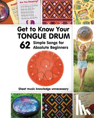 Winter, Helen - Get to Know Your Tongue Drum. 62 Simple Songs for Absolute Beginners