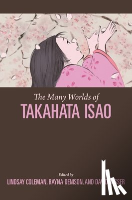 Coleman, Lindsay - The Many Worlds of Takahata Isao
