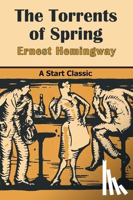 Hemingway, Ernest - The Torrents of Spring