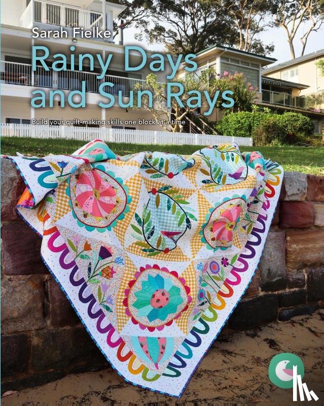 Fielke, Sarah - Rainy Days and Sun Rays Quilt Pattern and Videos