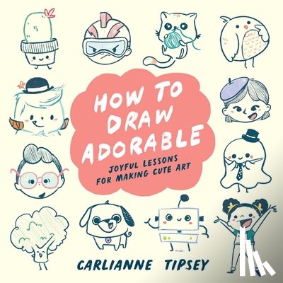 Tipsey, Carlianne - How to Draw Adorable