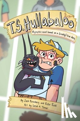 Rosenberg, Zack - T.S. Hullabaloo: A Graphic Novel Based on a (Mostly) True Story