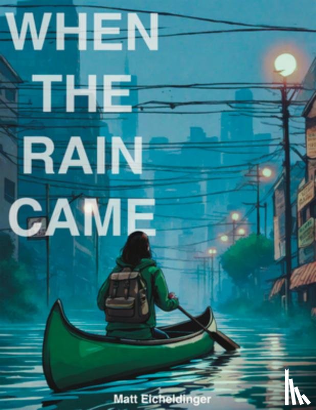 Eicheldinger, Matthew - When the Rain Came