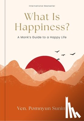 Sunim, Pomnyun - What Is Happiness?: A Monk's Guide to a Happy Life