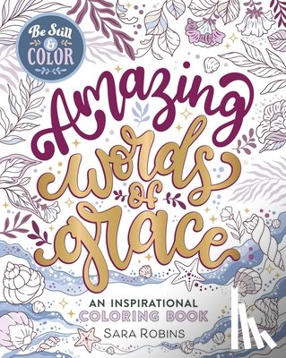 Robins, Sara - Be Still & Color Amazing Words of Grace
