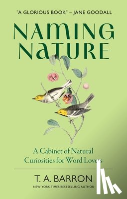Barron, T. A. - Naming Nature: A Cabinet of Natural Curiosities for Word Lovers