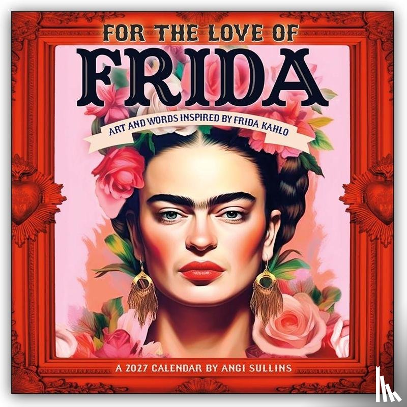 Sullins, Angi - For the Love of Frida 2027 Wall Calendar