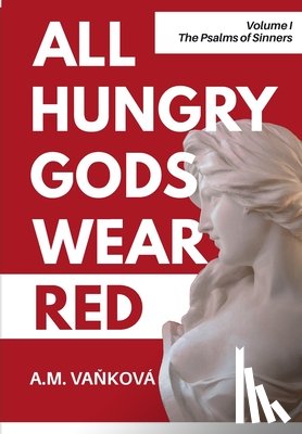 Vaňková, A. M. - All Hungry Gods Wear Red: The Psalms of Sinners