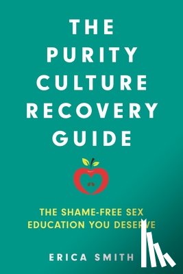 Smith, Erica - The Purity Culture Recovery Guide