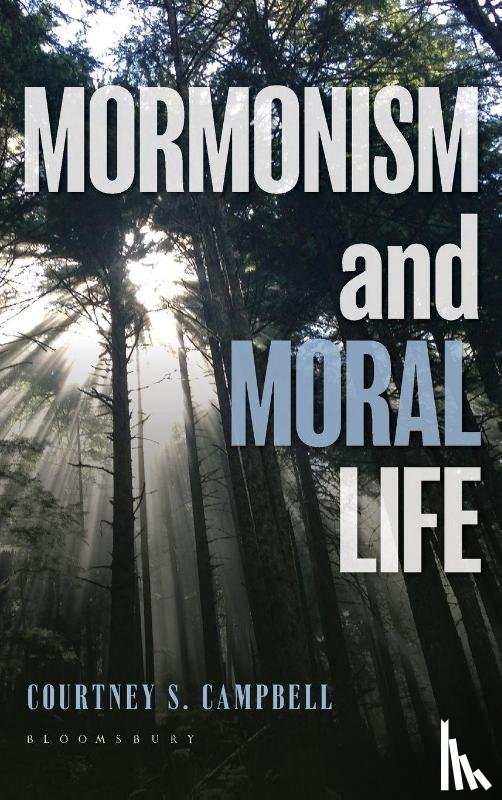 Campbell, Courtney S. - Mormonism and Moral Life