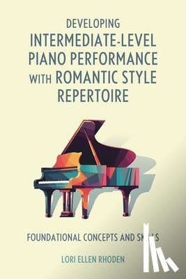 Rhoden, Lori Ellen (Ball State University) - Developing Intermediate-Level Piano Performance with Romantic Style Repertoire