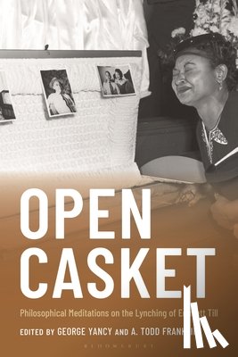 Yancy, George - Open Casket: Philosophical Meditations on the Lynching of Emmett Till