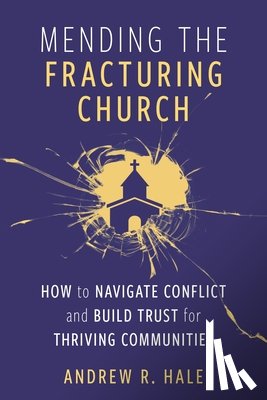 Hale, Andy - Mending the Fracturing Church