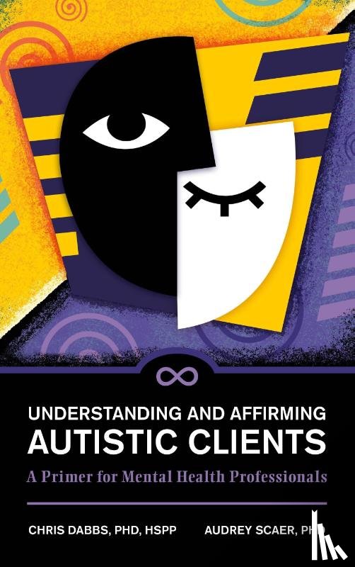 Dabbs, Chris, Scaer, Audrey - Understanding and Affirming Autistic Clients