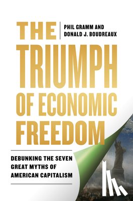 Gramm, Phil, Boudreaux, Donald J. - The Triumph of Economic Freedom