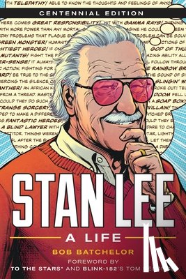 Batchelor, Bob - Stan Lee: A Life, Centennial Edition
