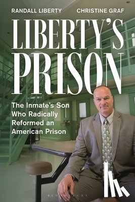 Liberty, Randall (Maine Commissioner of Corrections), Graf, Christine (Freelance Writer) - Liberty’s Prison