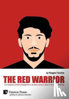 Fancher, Reagan - The Red Warrior: U.S. Perceptions of Stalin's Strategic Role in the Allied Journey to Victory in The Second World War