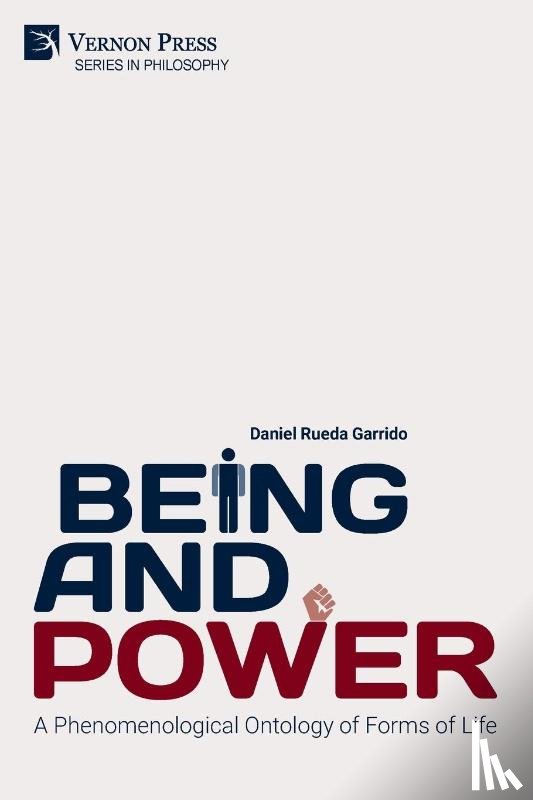 Rueda Garrido, Daniel - Being and Power. A Phenomenological Ontology of Forms of Life