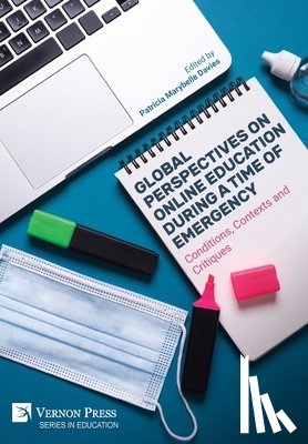 Davies, Patricia Marybelle - Global Perspectives on Online Education During a Time of Emergency: Conditions, Contexts and Critiques