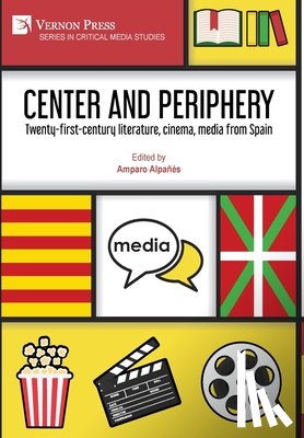 Alpañés, Amparo - Center and periphery: Twenty-first-century literature, cinema, media from Spain
