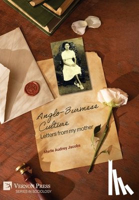 Jacobs, Merle Audrey - Anglo-Burmese Culture: Letters from my mother